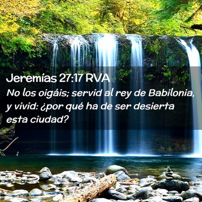 Picture 02 - Jeremías 27:17 RVA - No los oigáis; servid al rey de Babilonia, y - Bible Verse Picture