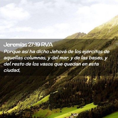 Picture 02 - Jeremías 27:19 RVA - Porque así ha dicho Jehová de los ejércitos de - Bible Verse Picture