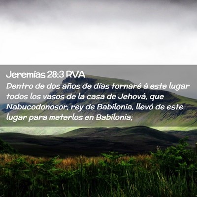 Picture 02 - Jeremías 28:3 RVA - Dentro de dos años de días tornaré á este - Bible Verse Picture