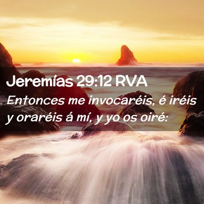 Picture 02 - Jeremías 29:12 RVA - Entonces me invocaréis, é iréis y oraréis á - Bible Verse Picture
