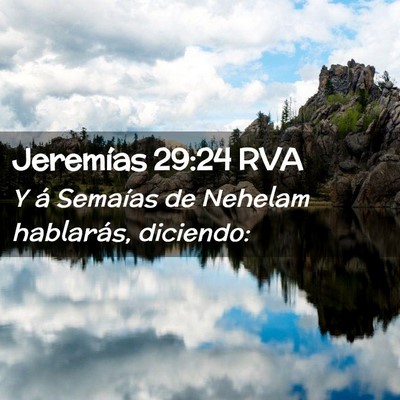 Picture 02 - Jeremías 29:24 RVA - Y á Semaías de Nehelam hablarás, - Bible Verse Picture