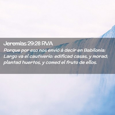Picture 02 - Jeremías 29:28 RVA - Porque por eso nos envió á decir en Babilonia: - Bible Verse Picture