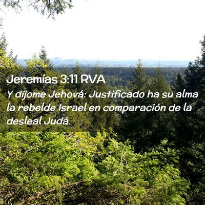 Picture 02 - Jeremías 3:11 RVA - Y díjome Jehová: Justificado ha su alma la - Bible Verse Picture