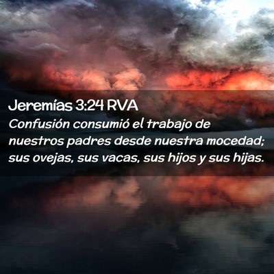 Picture 02 - Jeremías 3:24 RVA - Confusión consumió el trabajo de nuestros - Bible Verse Picture
