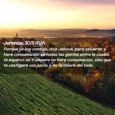 Picture 02 - Jeremías 30:11 RVA - Porque yo soy contigo, dice Jehová, para - Bible Verse Picture