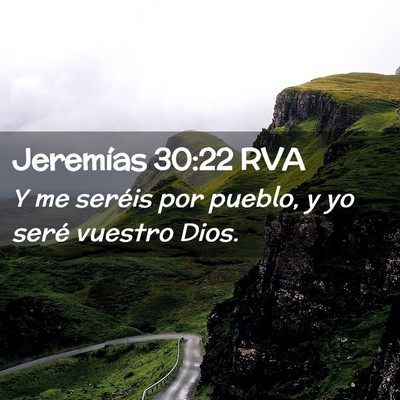 Picture 02 - Jeremías 30:22 RVA - Y me seréis por pueblo, y yo seré vuestro - Bible Verse Picture