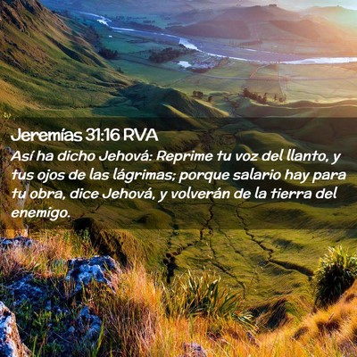 Picture 02 - Jeremías 31:16 RVA - Así ha dicho Jehová: Reprime tu voz del llanto, - Bible Verse Picture
