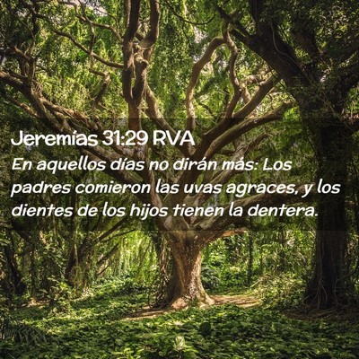 Picture 02 - Jeremías 31:29 RVA - En aquellos días no dirán más: Los padres - Bible Verse Picture