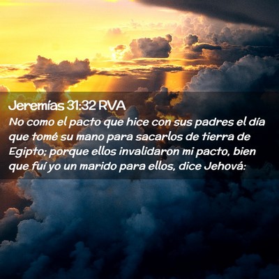 Picture 02 - Jeremías 31:32 RVA - No como el pacto que hice con sus padres el día - Bible Verse Picture