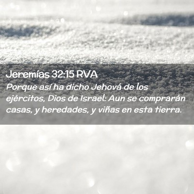 Picture 02 - Jeremías 32:15 RVA - Porque así ha dicho Jehová de los ejércitos, - Bible Verse Picture