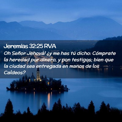 Picture 02 - Jeremías 32:25 RVA - Oh Señor Jehová! ¿y me has tú dicho: - Bible Verse Picture