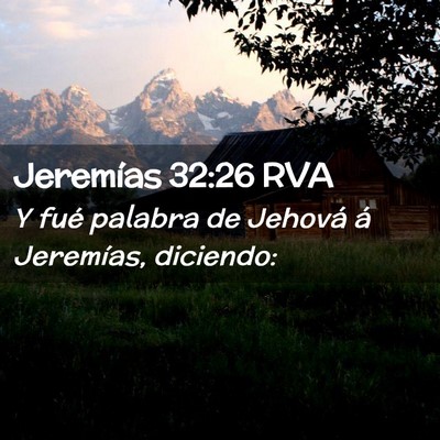 Picture 02 - Jeremías 32:26 RVA - Y fué palabra de Jehová á Jeremías, - Bible Verse Picture