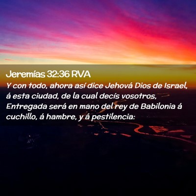 Picture 02 - Jeremías 32:36 RVA - Y con todo, ahora así dice Jehová Dios de - Bible Verse Picture