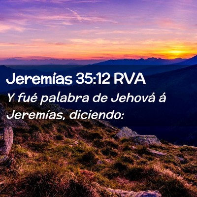 Picture 02 - Jeremías 35:12 RVA - Y fué palabra de Jehová á Jeremías, - Bible Verse Picture