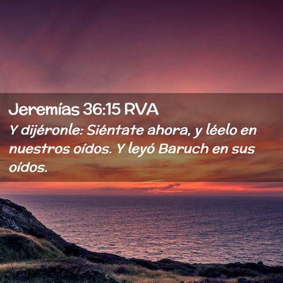 Picture 02 - Jeremías 36:15 RVA - Y dijéronle: Siéntate ahora, y léelo en - Bible Verse Picture