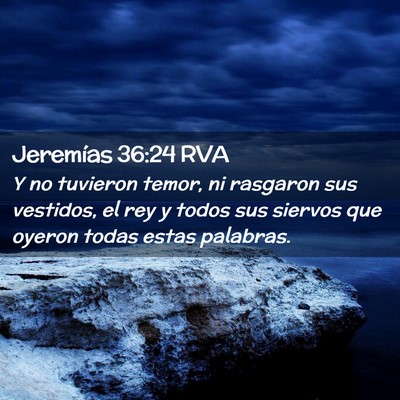 Picture 02 - Jeremías 36:24 RVA - Y no tuvieron temor, ni rasgaron sus vestidos, el - Bible Verse Picture