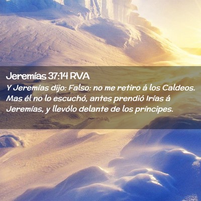 Picture 02 - Jeremías 37:14 RVA - Y Jeremías dijo: Falso: no me retiro á los - Bible Verse Picture