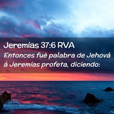 Picture 02 - Jeremías 37:6 RVA - Entonces fué palabra de Jehová á Jeremías - Bible Verse Picture