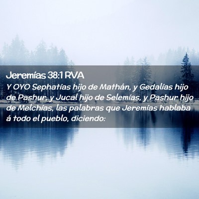 Picture 02 - Jeremías 38:1 RVA - Y OYO Sephatías hijo de Mathán, y Gedalías - Bible Verse Picture