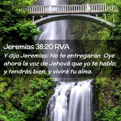Picture 02 - Jeremías 38:20 RVA - Y dijo Jeremías: No te entregarán. Oye ahora la - Bible Verse Picture