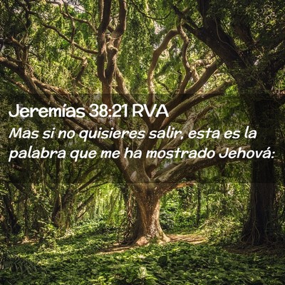 Picture 02 - Jeremías 38:21 RVA - Mas si no quisieres salir, esta es la palabra que - Bible Verse Picture
