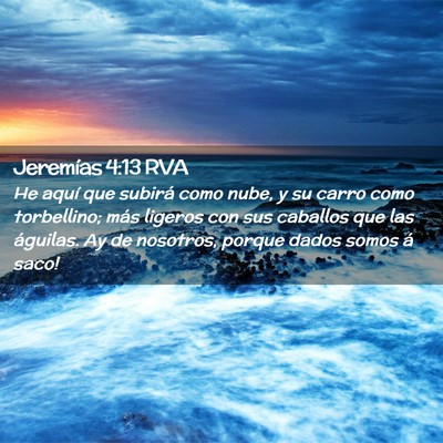 Picture 02 - Jeremías 4:13 RVA - He aquí que subirá como nube, y su carro como - Bible Verse Picture