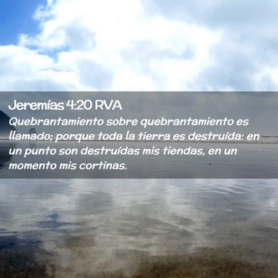 Picture 02 - Jeremías 4:20 RVA - Quebrantamiento sobre quebrantamiento es llamado; - Bible Verse Picture