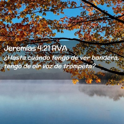 Picture 02 - Jeremías 4:21 RVA - ¿Hasta cuándo tengo de ver bandera, tengo de - Bible Verse Picture