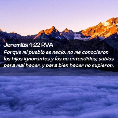Picture 02 - Jeremías 4:22 RVA - Porque mi pueblo es necio; no me conocieron los - Bible Verse Picture