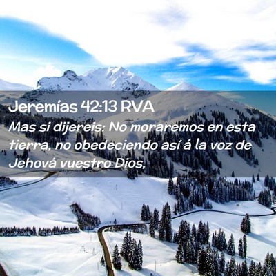 Picture 02 - Jeremías 42:13 RVA - Mas si dijereis: No moraremos en esta tierra, no - Bible Verse Picture