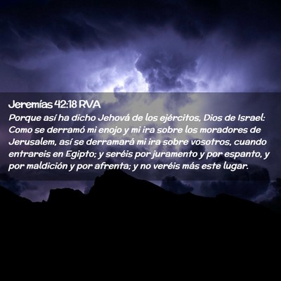 Picture 02 - Jeremías 42:18 RVA - Porque así ha dicho Jehová de los ejércitos, - Bible Verse Picture