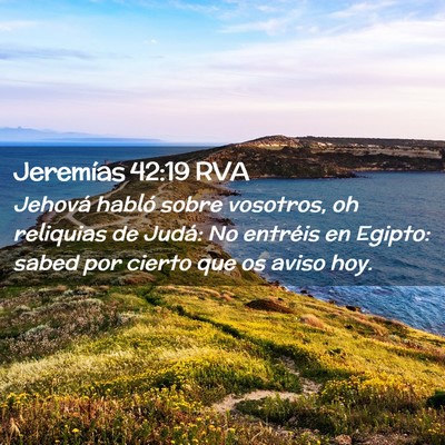 Picture 02 - Jeremías 42:19 RVA - Jehová habló sobre vosotros, oh reliquias de - Bible Verse Picture
