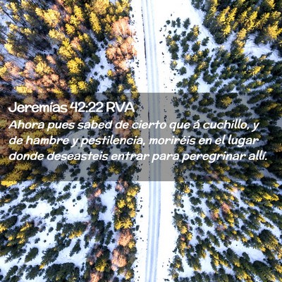 Picture 02 - Jeremías 42:22 RVA - Ahora pues sabed de cierto que á cuchillo, y de - Bible Verse Picture