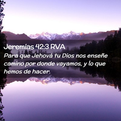 Picture 02 - Jeremías 42:3 RVA - Para que Jehová tu Dios nos enseñe camino por - Bible Verse Picture