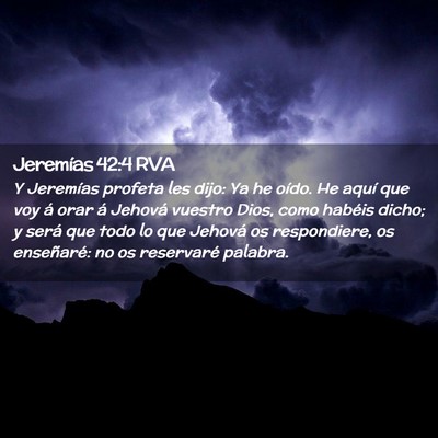 Picture 02 - Jeremías 42:4 RVA - Y Jeremías profeta les dijo: Ya he oído. He - Bible Verse Picture