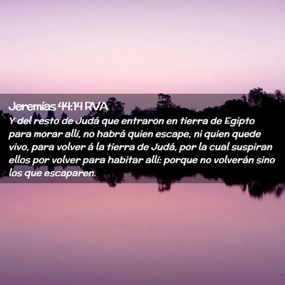 Picture 02 - Jeremías 44:14 RVA - Y del resto de Judá que entraron en tierra de - Bible Verse Picture