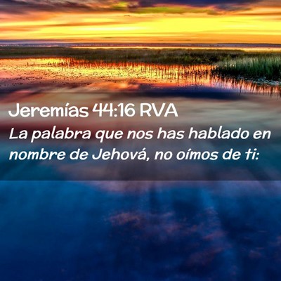 Picture 02 - Jeremías 44:16 RVA - La palabra que nos has hablado en nombre de - Bible Verse Picture