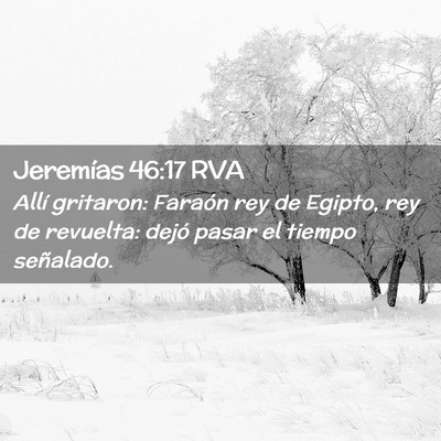 Picture 02 - Jeremías 46:17 RVA - Allí gritaron: Faraón rey de Egipto, rey de - Bible Verse Picture