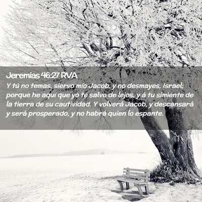 Picture 02 - Jeremías 46:27 RVA - Y tú no temas, siervo mío Jacob, y no desmayes, - Bible Verse Picture