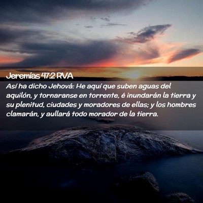 Picture 02 - Jeremías 47:2 RVA - Así ha dicho Jehová: He aquí que suben aguas - Bible Verse Picture