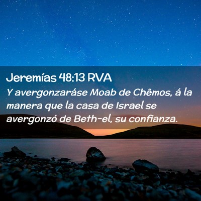 Picture 02 - Jeremías 48:13 RVA - Y avergonzaráse Moab de Chêmos, á la manera - Bible Verse Picture