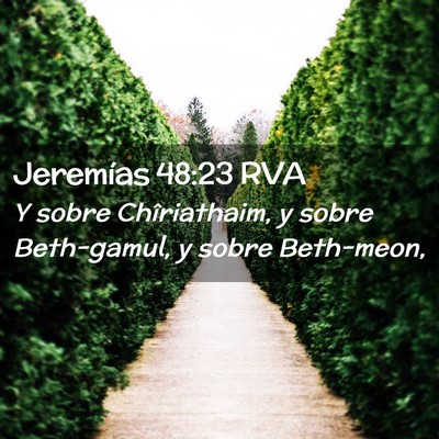 Picture 02 - Jeremías 48:23 RVA - Y sobre Chîriathaim, y sobre Beth-gamul, y sobre - Bible Verse Picture