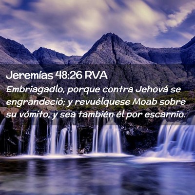 Picture 02 - Jeremías 48:26 RVA - Embriagadlo, porque contra Jehová se - Bible Verse Picture