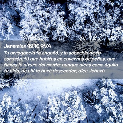 Picture 02 - Jeremías 49:16 RVA - Tu arrogancia te engañó, y la soberbia de tu - Bible Verse Picture