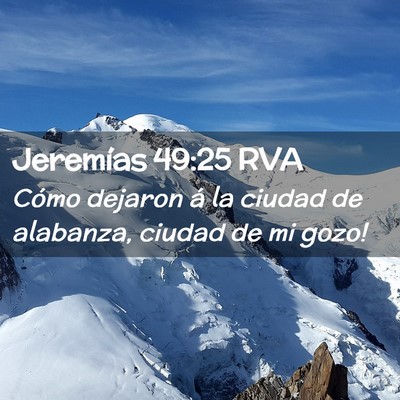 Picture 02 - Jeremías 49:25 RVA - Cómo dejaron á la ciudad de alabanza, ciudad de - Bible Verse Picture