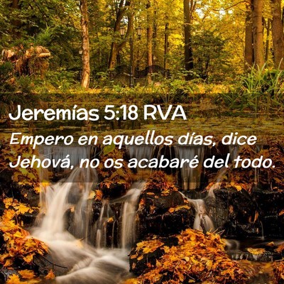 Picture 02 - Jeremías 5:18 RVA - Empero en aquellos días, dice Jehová, no os - Bible Verse Picture