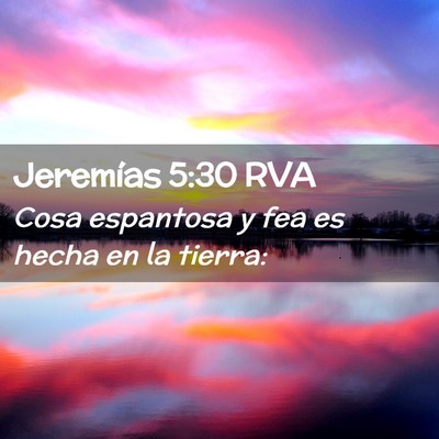 Picture 02 - Jeremías 5:30 RVA - Cosa espantosa y fea es hecha en la - Bible Verse Picture