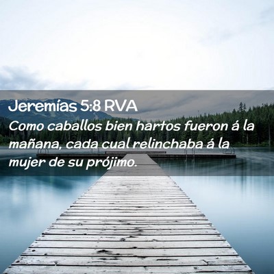 Picture 02 - Jeremías 5:8 RVA - Como caballos bien hartos fueron á la mañana, - Bible Verse Picture
