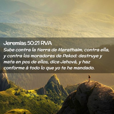 Picture 02 - Jeremías 50:21 RVA - Sube contra la tierra de Merathaim, contra ella, - Bible Verse Picture