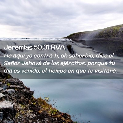 Picture 02 - Jeremías 50:31 RVA - He aquí yo contra ti, oh soberbio, dice el - Bible Verse Picture